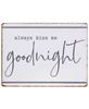 Picture of Always Kiss me Goodnight Metal Sign