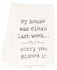 Picture of My House Was Clean Last Week Sorry You Missed It Dish Towel