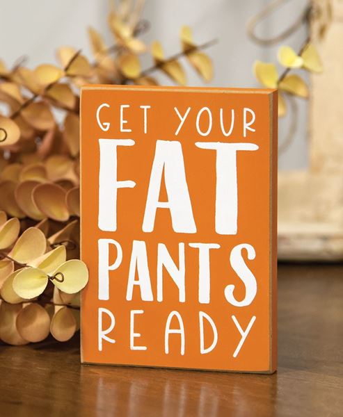 Picture of Get Your Fat Pants Ready Block Sign